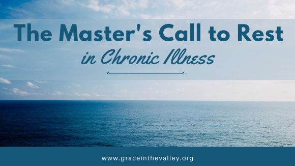 Chronic Caller The Master’s Call to Rest in Chronic Illness – The Valley